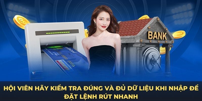 Hội viên hãy kiểm tra đúng và đủ dữ liệu khi nhập để đặt lệnh rút nhanh